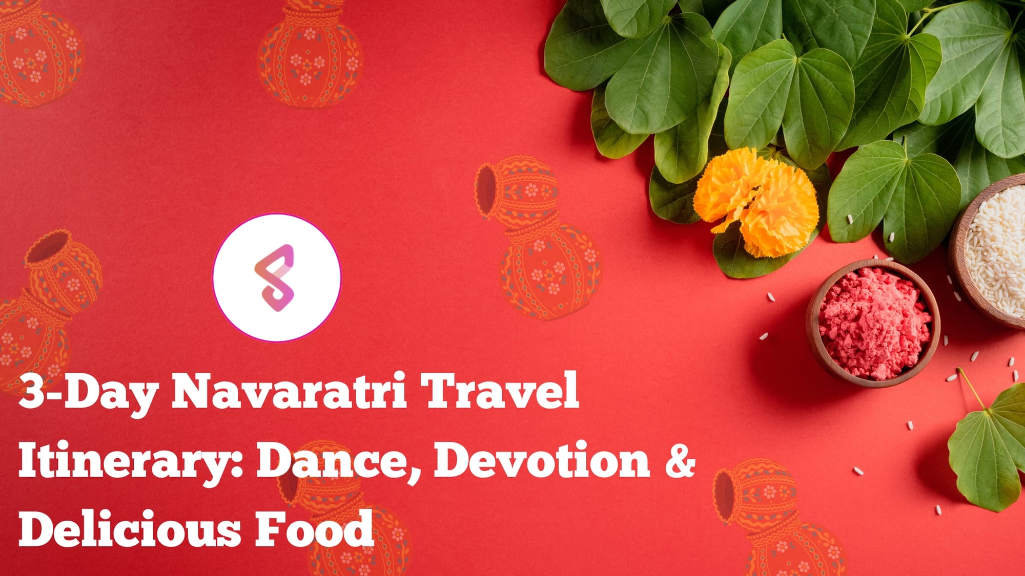 3-Day Navaratri Travel Itinerary: Dance, Devotion & Delicious Food