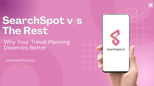 SearchSpot v/s other travel planning platforms